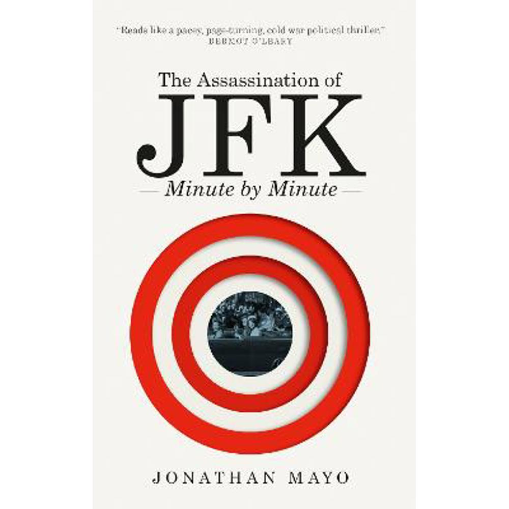 The Assassination of  JFK: Minute by Minute (Paperback) - Jonathan Mayo